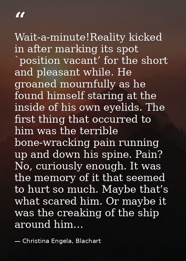 Wait-a-minute!Reality kicked in after marking its spot `position vacant’ for the short and pleasant while. He groaned mo — Christina Engela, Blachart