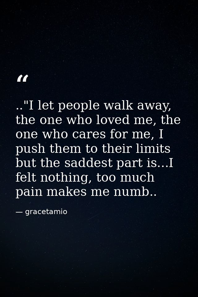 .."I let people walk away, the one who loved me, the one who cares for me, I push them to their limits but the saddest p — gracetamio