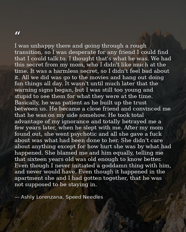 I was unhappy there and going through a rough transition, so I was desperate for any friend I could find that I could ta — Ashly Lorenzana, Speed Needles