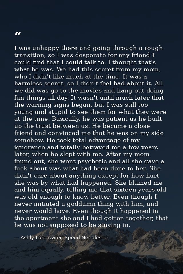 I was unhappy there and going through a rough transition, so I was desperate for any friend I could find that I could ta — Ashly Lorenzana, Speed Needles