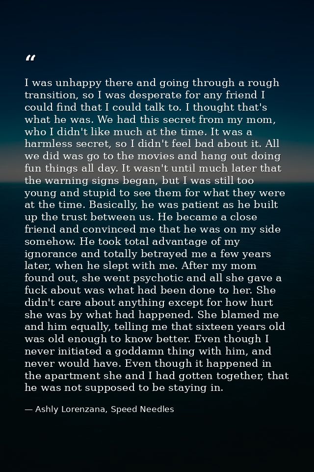 I was unhappy there and going through a rough transition, so I was desperate for any friend I could find that I could ta — Ashly Lorenzana, Speed Needles