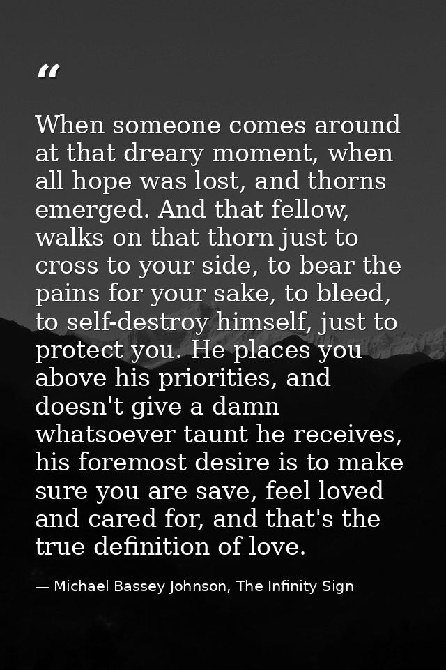 When someone comes around at that dreary moment, when all hope was lost, and thorns emerged. And that fellow, walks on t — Michael Bassey Johnson, The Infinity Sign