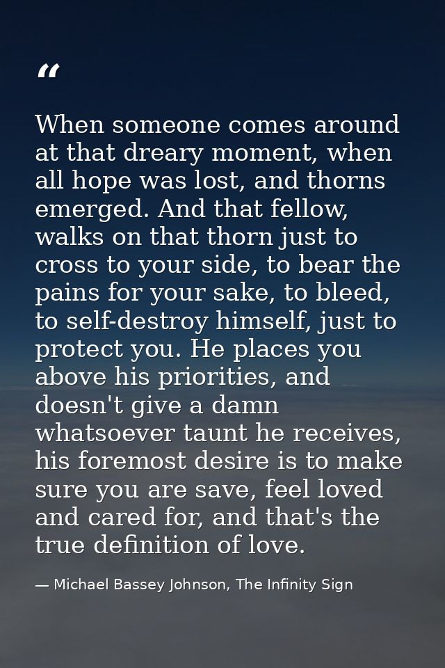When someone comes around at that dreary moment, when all hope was lost, and thorns emerged. And that fellow, walks on t — Michael Bassey Johnson, The Infinity Sign