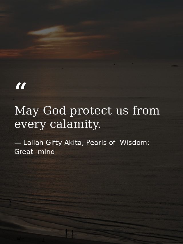 May God protect us from every calamity. — Lailah Gifty Akita, Pearls of  Wisdom: Great  mind
