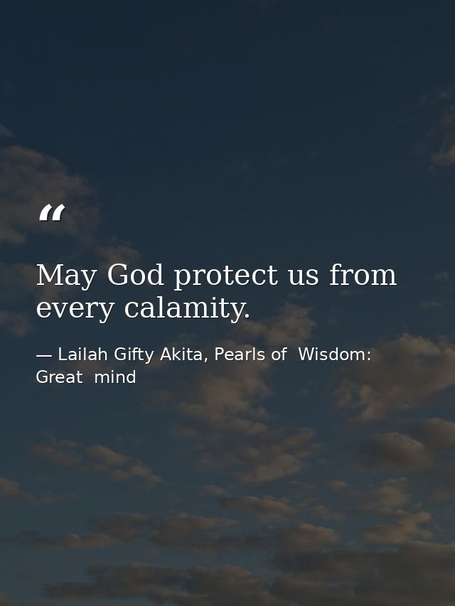 May God protect us from every calamity. — Lailah Gifty Akita, Pearls of  Wisdom: Great  mind