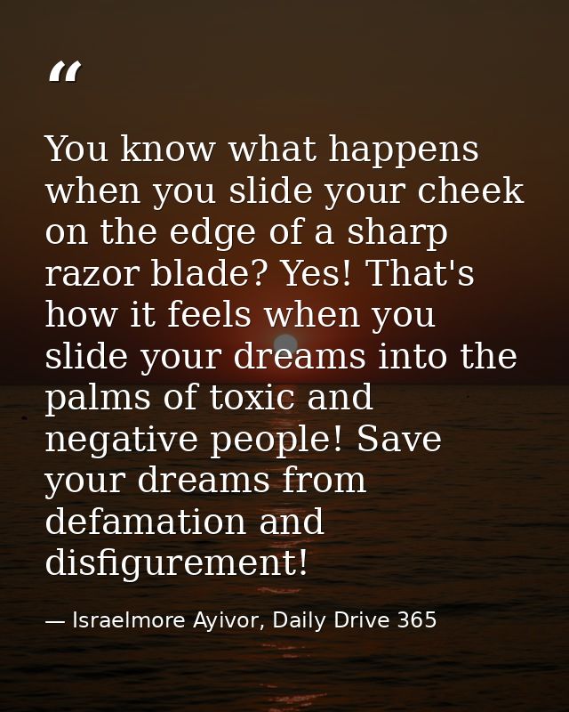 You know what happens when you slide your cheek on the edge of a sharp razor blade? Yes! That's how it feels when you sl — Israelmore Ayivor, Daily Drive 365