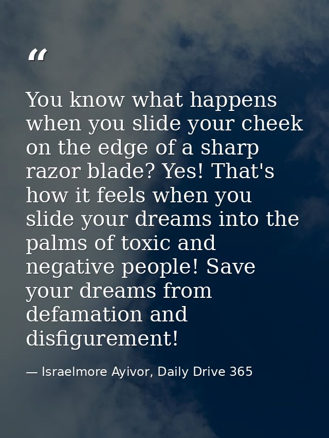 You know what happens when you slide your cheek on the edge of a sharp razor blade? Yes! That's how it feels when you sl — Israelmore Ayivor, Daily Drive 365