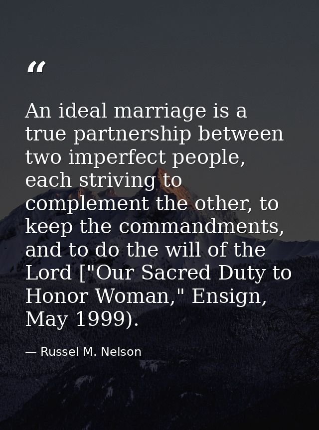 An ideal marriage is a true partnership between two imperfect people, each striving to complement the other, to keep the — Russel M. Nelson