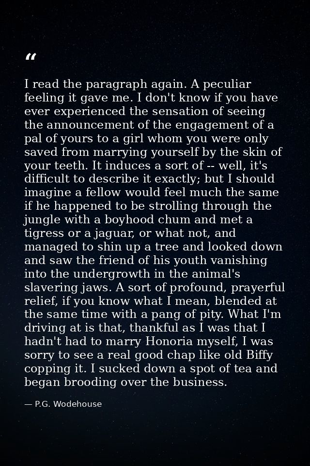 I read the paragraph again. A peculiar feeling it gave me. I don't know if you have ever experienced the sensation of se — P.G. Wodehouse