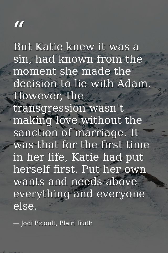 But Katie knew it was a sin, had known from the moment she made the decision to lie with Adam. However, the transgressio — Jodi Picoult, Plain Truth