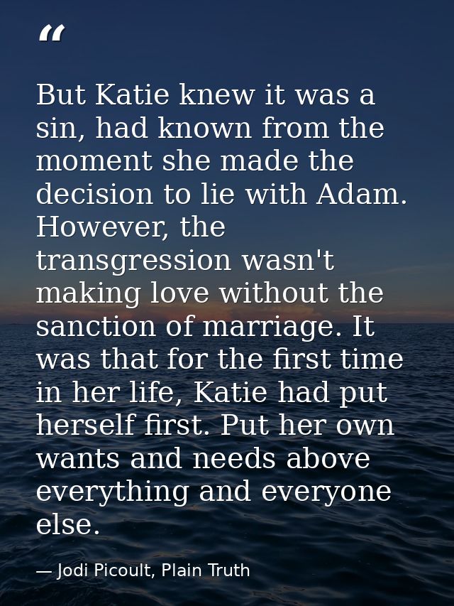But Katie knew it was a sin, had known from the moment she made the decision to lie with Adam. However, the transgressio — Jodi Picoult, Plain Truth