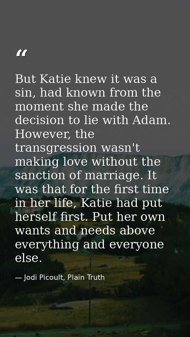 But Katie knew it was a sin, had known from the moment she made the decision to lie with Adam. However, the transgressio — Jodi Picoult, Plain Truth