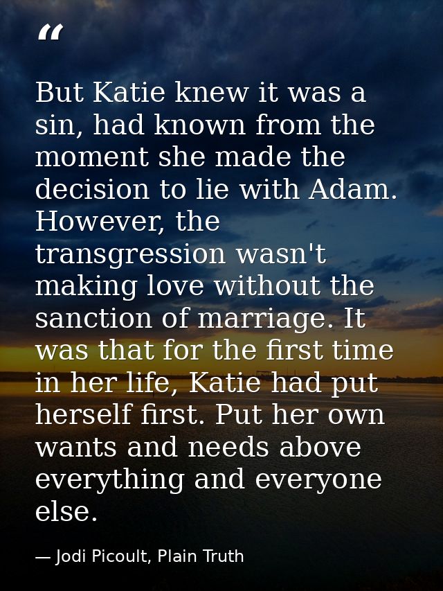 But Katie knew it was a sin, had known from the moment she made the decision to lie with Adam. However, the transgressio — Jodi Picoult, Plain Truth