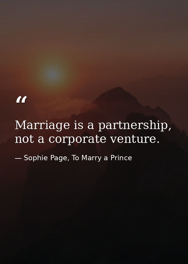 Marriage is a partnership, not a corporate venture. — Sophie Page, To Marry a Prince