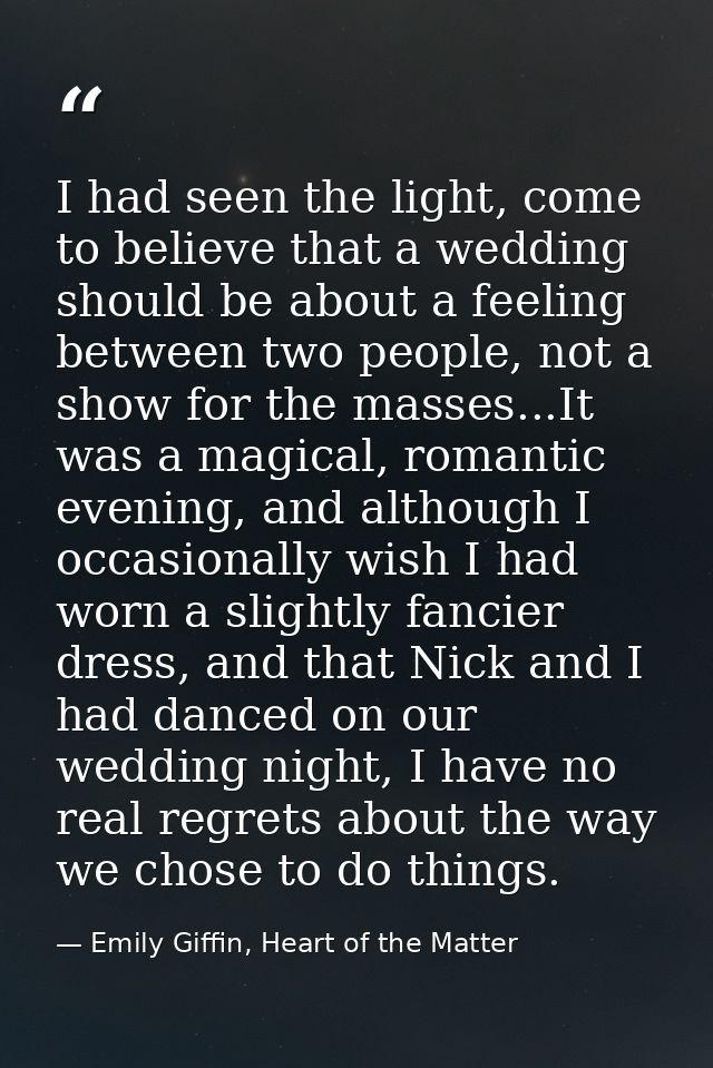 I had seen the light, come to believe that a wedding should be about a feeling between two people, not a show for the ma — Emily Giffin, Heart of the Matter