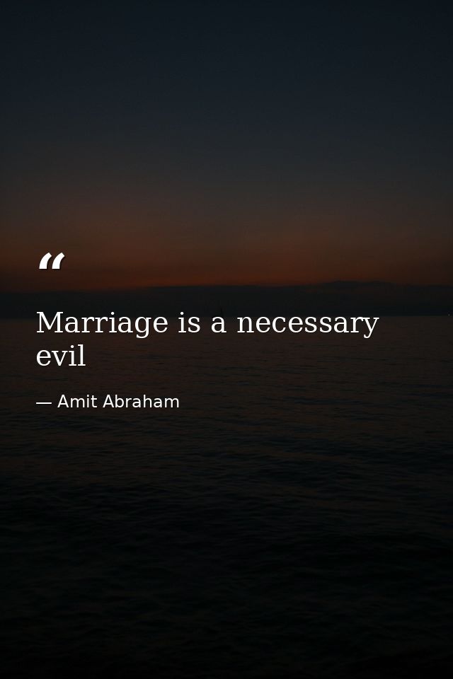 Marriage is a necessary evil — Amit Abraham