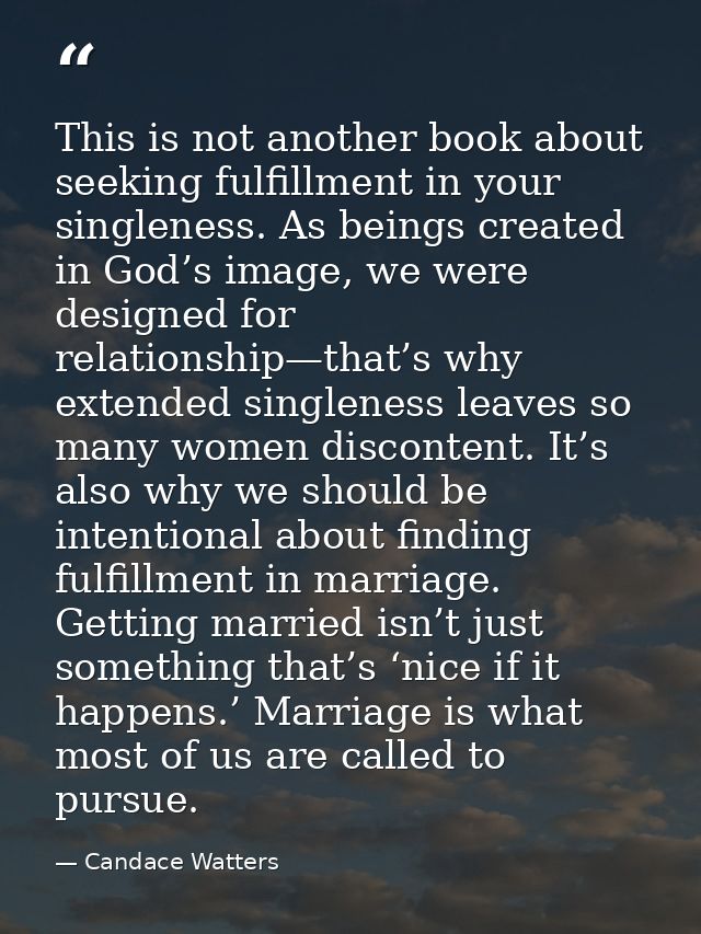 This is not another book about seeking fulfillment in your singleness. As beings created in God’s image, we were designe — Candace Watters