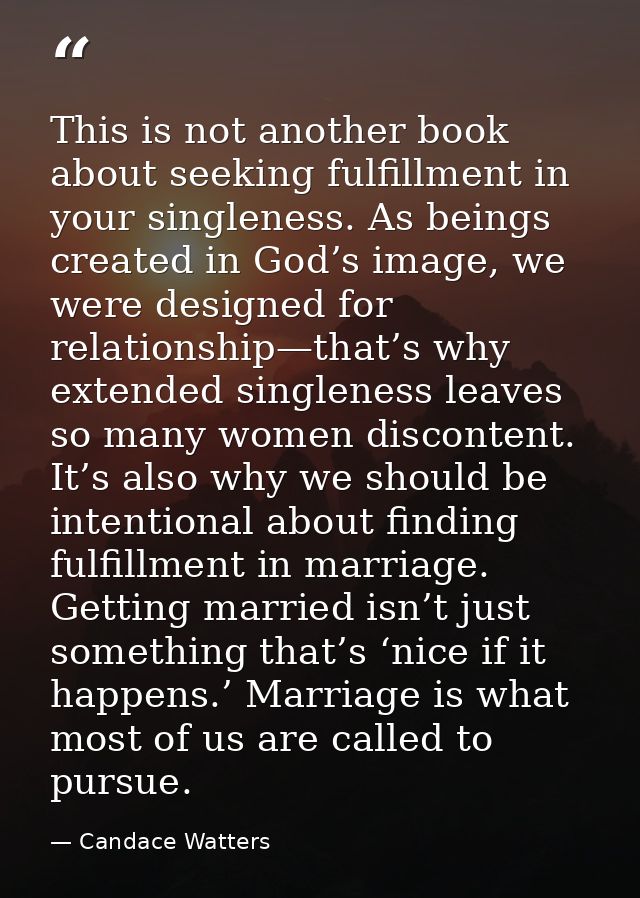 This is not another book about seeking fulfillment in your singleness. As beings created in God’s image, we were designe — Candace Watters