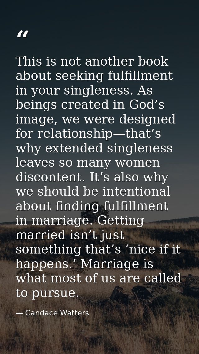 This is not another book about seeking fulfillment in your singleness. As beings created in God’s image, we were designe — Candace Watters