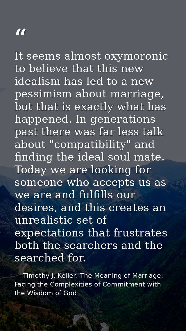 It seems almost oxymoronic to believe that this new idealism has led to a new pessimism about marriage, but that is exac — Timothy J. Keller, The Meaning of Marriage: Facing the Complexities of Commitment with the Wisdom of God