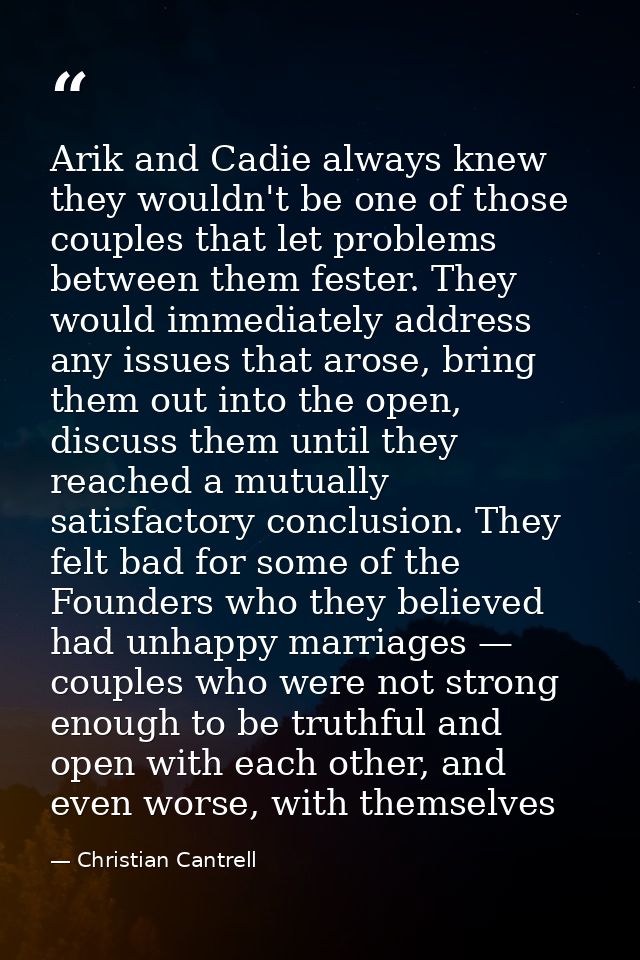 Arik and Cadie always knew they wouldn't be one of those couples that let problems between them fester. They would immed — Christian Cantrell