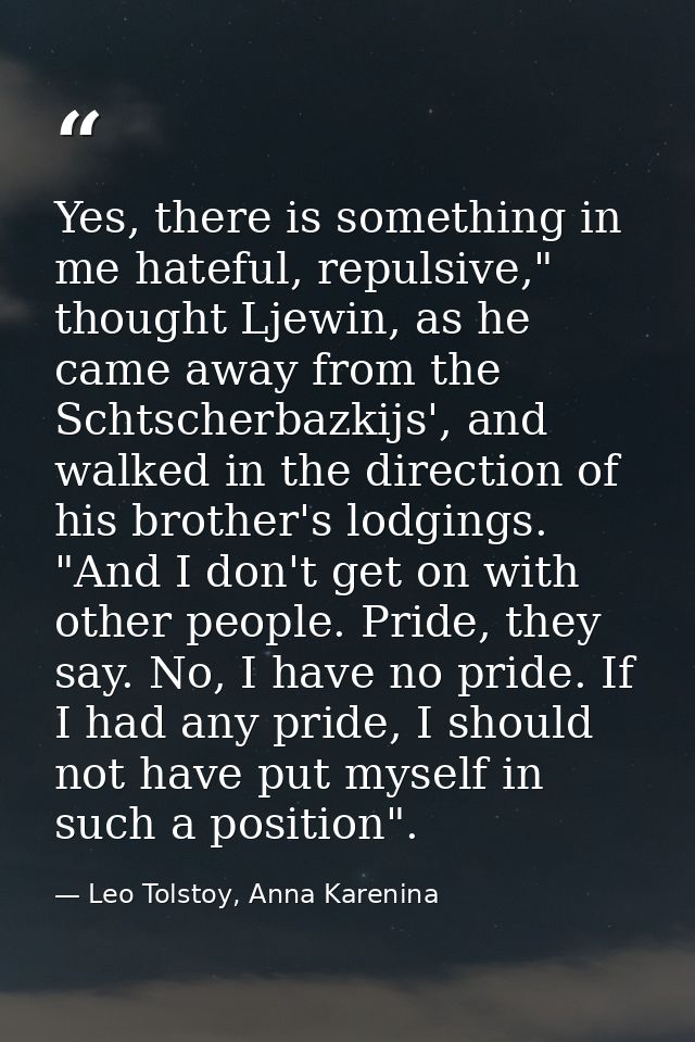 Yes, there is something in me hateful, repulsive," thought Ljewin, as he came away from the Schtscherbazkijs', and walke — Leo Tolstoy, Anna Karenina