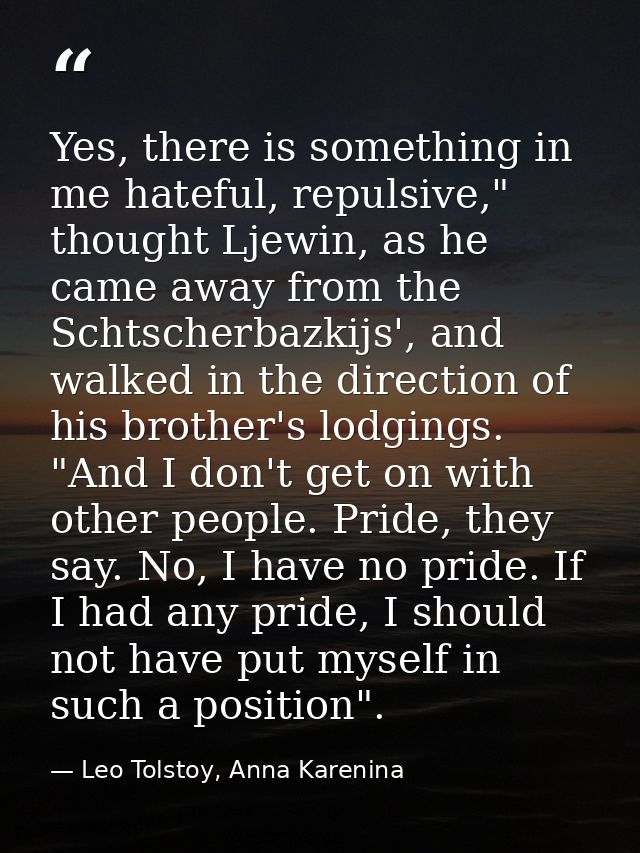 Yes, there is something in me hateful, repulsive," thought Ljewin, as he came away from the Schtscherbazkijs', and walke — Leo Tolstoy, Anna Karenina