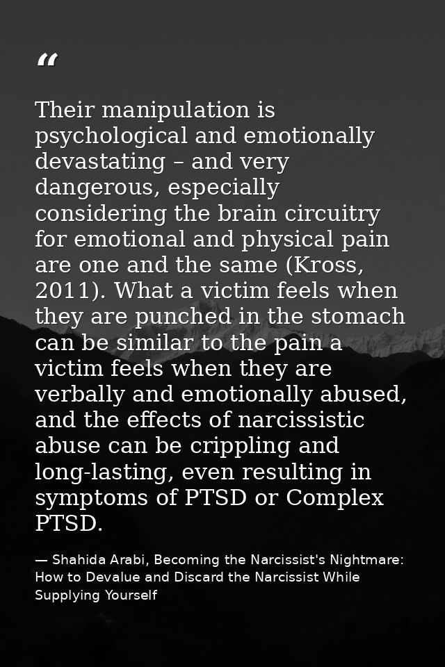 Their manipulation is psychological and emotionally devastating – and very dangerous, especially considering the brain c — Shahida Arabi, Becoming the Narcissist's Nightmare: How to Devalue and Discard the Narcissist While Supplying Yourself