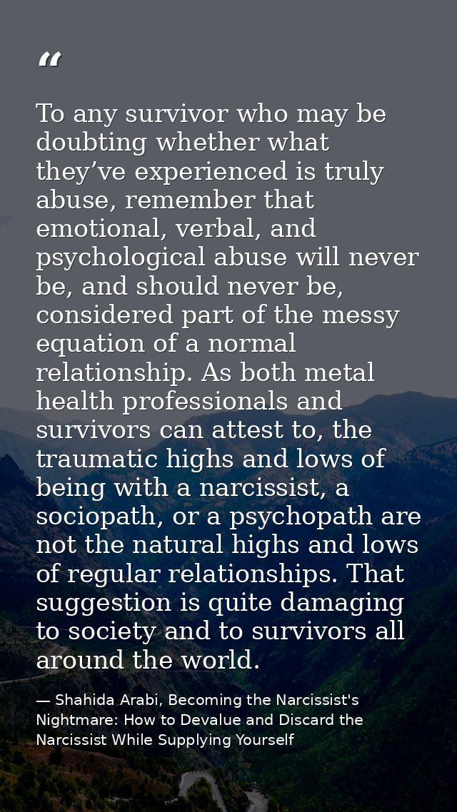 To any survivor who may be doubting whether what they’ve experienced is truly abuse, remember that emotional, verbal, an — Shahida Arabi, Becoming the Narcissist's Nightmare: How to Devalue and Discard the Narcissist While Supplying Yourself