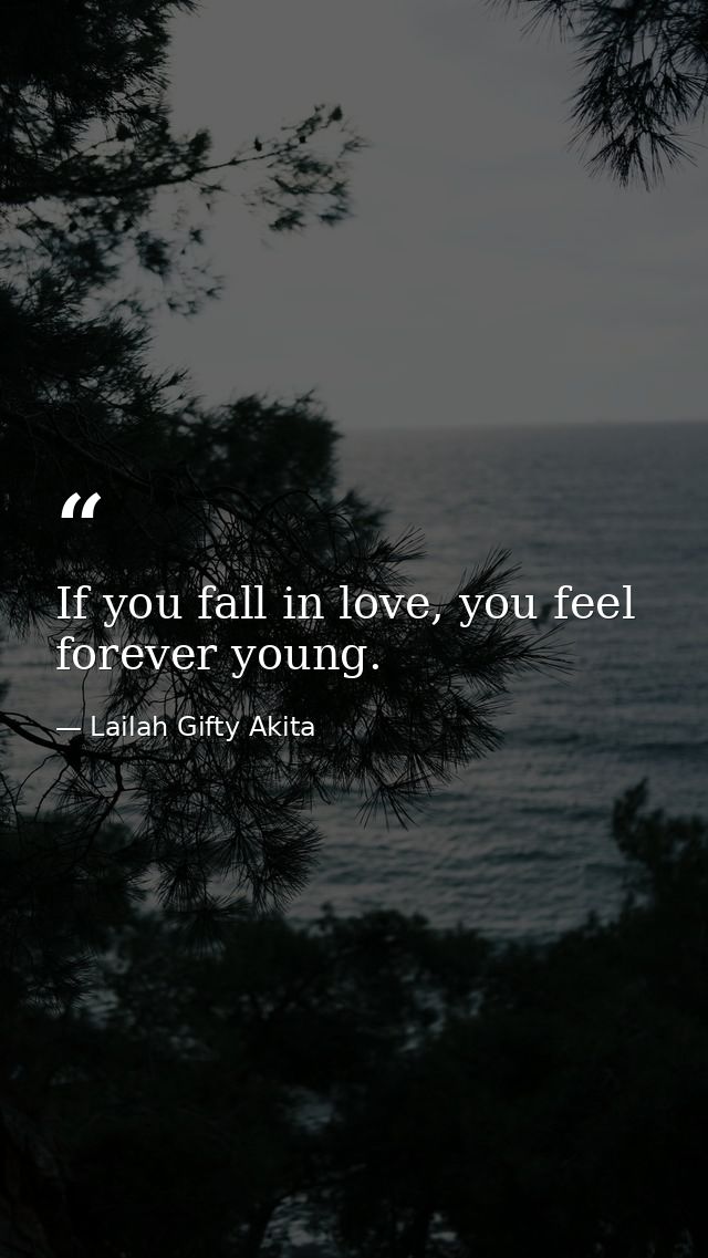 If you fall in love, you feel forever young. — Lailah Gifty Akita