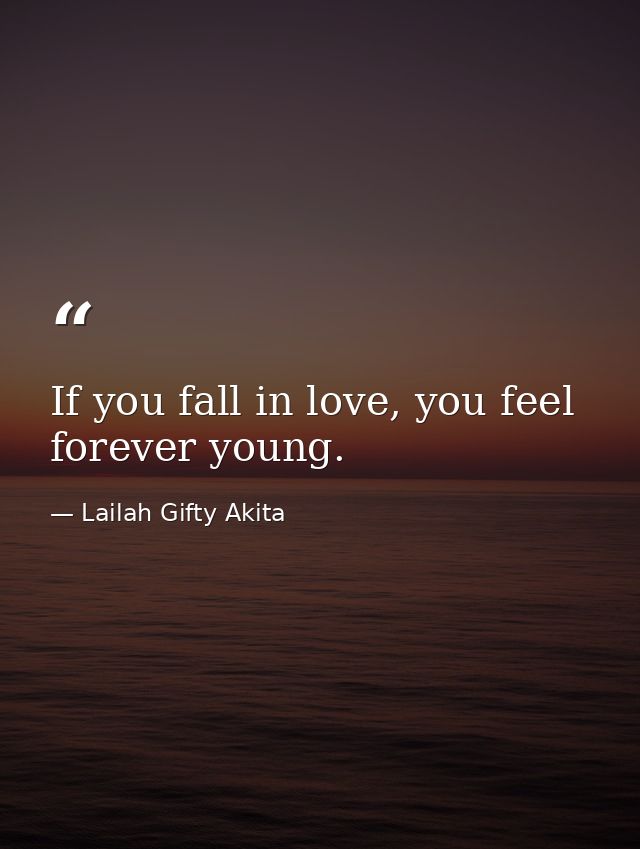 If you fall in love, you feel forever young. — Lailah Gifty Akita
