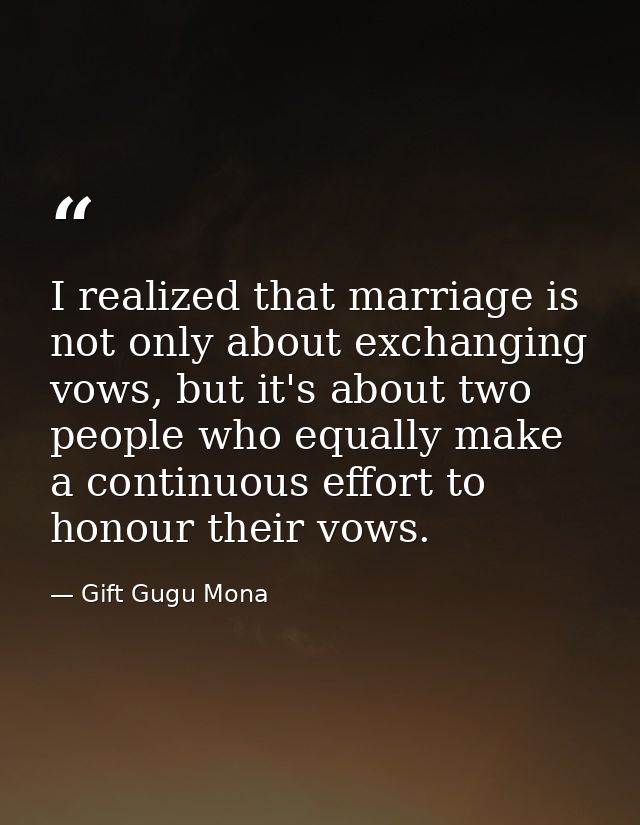 I realized that marriage is not only about exchanging vows, but it's about two people who equally make a continuous effo — Gift Gugu Mona