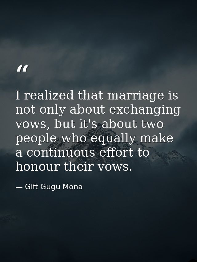 I realized that marriage is not only about exchanging vows, but it's about two people who equally make a continuous effo — Gift Gugu Mona
