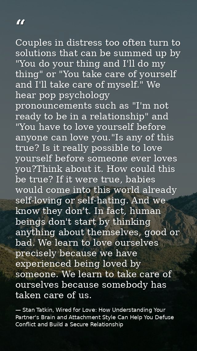 Couples in distress too often turn to solutions that can be summed up by "You do your thing and I'll do my thing" or "Yo — Stan Tatkin, Wired for Love: How Understanding Your Partner's Brain and Attachment Style Can Help You Defuse Conflict and Build a Secure Relationship