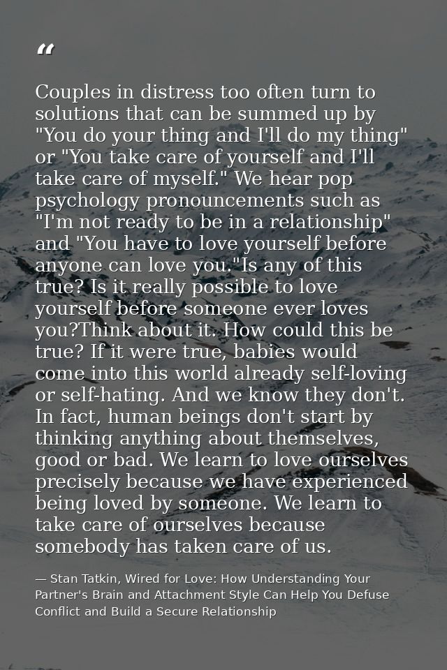 Couples in distress too often turn to solutions that can be summed up by "You do your thing and I'll do my thing" or "Yo — Stan Tatkin, Wired for Love: How Understanding Your Partner's Brain and Attachment Style Can Help You Defuse Conflict and Build a Secure Relationship