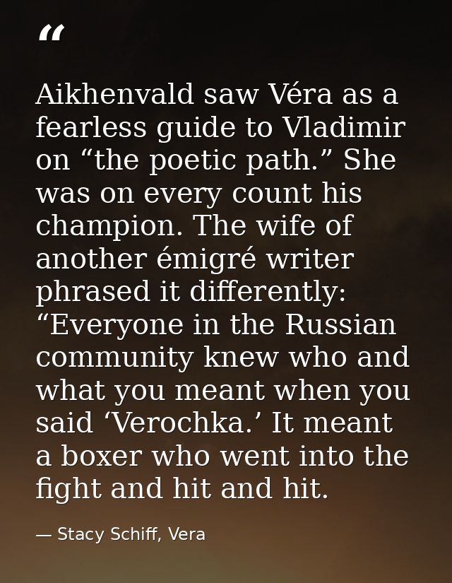 Aikhenvald saw Véra as a fearless guide to Vladimir on “the poetic path.” She was on every count his champion. The wife  — Stacy Schiff, Vera