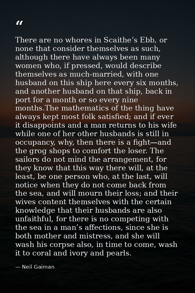 There are no whores in Scaithe’s Ebb, or none that consider themselves as such, although there have always been many wom — Neil Gaiman