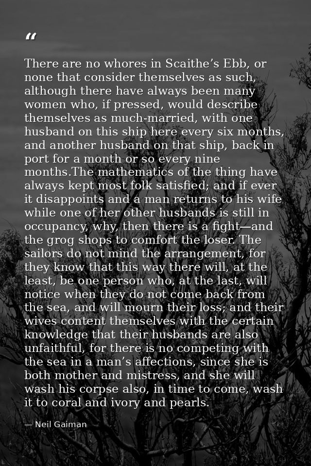There are no whores in Scaithe’s Ebb, or none that consider themselves as such, although there have always been many wom — Neil Gaiman