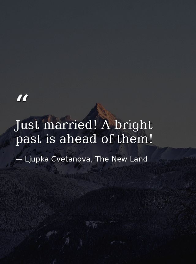 Just married! A bright past is ahead of them! — Ljupka Cvetanova, The New Land