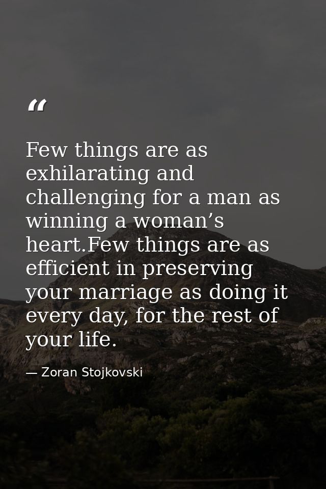Few things are as exhilarating and challenging for a man as winning a woman’s heart.Few things are as efficient in prese — Zoran Stojkovski