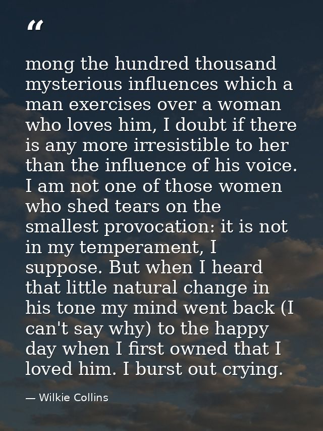 mong the hundred thousand mysterious influences which a man exercises over a woman who loves him, I doubt if there is an — Wilkie Collins