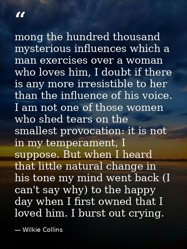 mong the hundred thousand mysterious influences which a man exercises over a woman who loves him, I doubt if there is an — Wilkie Collins