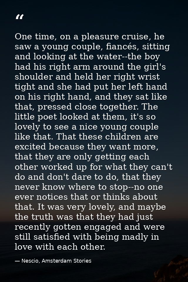 One time, on a pleasure cruise, he saw a young couple, fiancés, sitting and looking at the water--the boy had his right  — Nescio, Amsterdam Stories