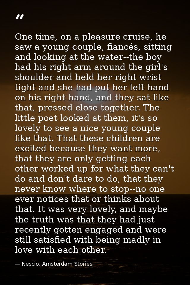 One time, on a pleasure cruise, he saw a young couple, fiancés, sitting and looking at the water--the boy had his right  — Nescio, Amsterdam Stories