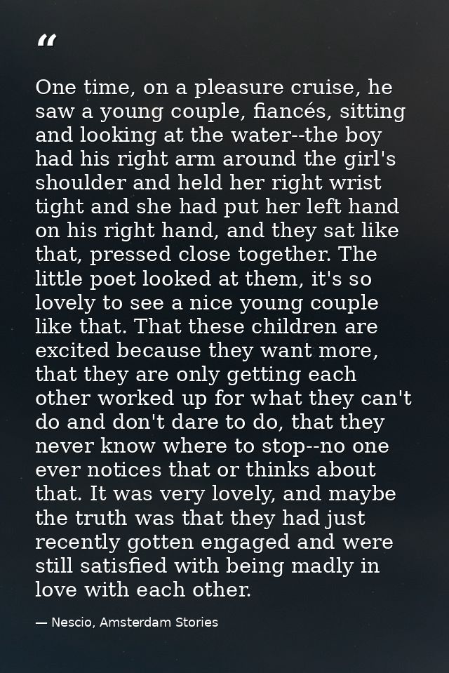 One time, on a pleasure cruise, he saw a young couple, fiancés, sitting and looking at the water--the boy had his right  — Nescio, Amsterdam Stories