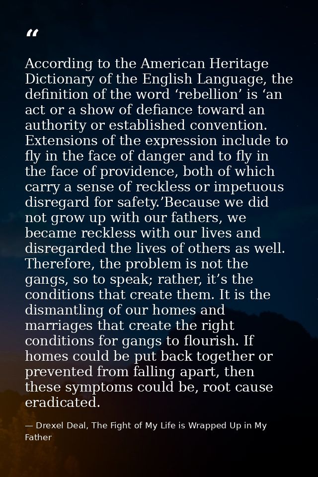 According to the American Heritage Dictionary of the English Language, the definition of the word ‘rebellion’ is ‘an act — Drexel Deal, The Fight of My Life is Wrapped Up in My Father