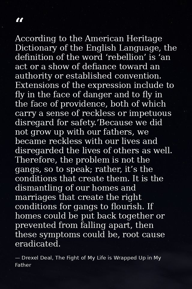 According to the American Heritage Dictionary of the English Language, the definition of the word ‘rebellion’ is ‘an act — Drexel Deal, The Fight of My Life is Wrapped Up in My Father
