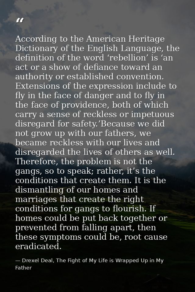 According to the American Heritage Dictionary of the English Language, the definition of the word ‘rebellion’ is ‘an act — Drexel Deal, The Fight of My Life is Wrapped Up in My Father