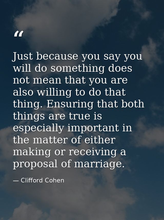 Just because you say you will do something does not mean that you are also willing to do that thing. Ensuring that both  — Clifford Cohen