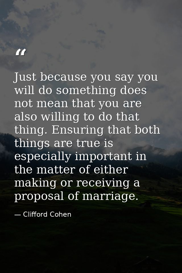 Just because you say you will do something does not mean that you are also willing to do that thing. Ensuring that both  — Clifford Cohen